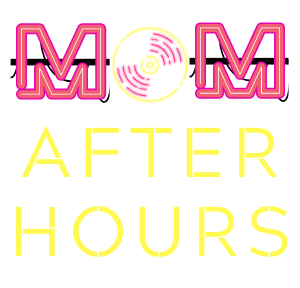 Mom After Hours